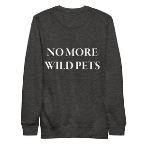 No More Wild Pets Premium Sweatshirt