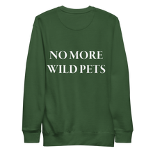 No More Wild Pets Premium Sweatshirt